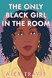 The Only Black Girl in the Room: A Novel