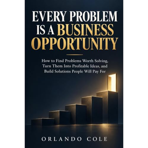 EVERY PROBLEM IS A BUSINESS OPPORTUNITY Audiolibro Por Orlando Cole arte de portada