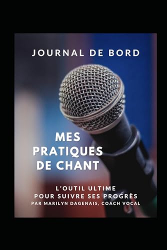 livre Journal de bord - Mes pratiques de chant: L'outil ultime pour suivre ses progrès