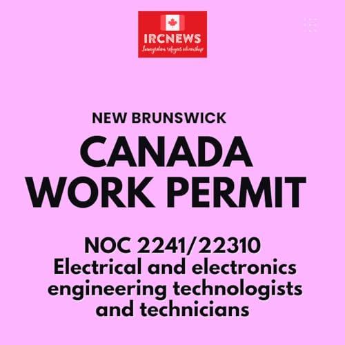 Canada Immigration New Brunswick NOC 2241/22310 Electrical and electronics engineering technologists and technicians Work Permits Podcast Por  arte de portada