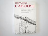 The Vaders' caboose: Stories of a railroad family, the Vaders, who worked on the greatest ball-buster of them all, the Kettle Valley Railway of British Columbia 0969864507 Book Cover