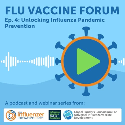Ep. 4: Unlocking Influenza Pandemic Prevention