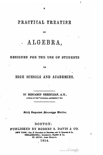 A Practical Treatise on Algebra, Designed for the Use of Students in High Schools and Academies