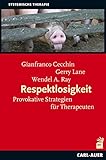 Respektlosigkeit: Provokatie Strategien für Therapeuten: Provokative Strategien für Therapeuten