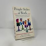 People Styles at Work: Making Bad Relationships Good and Good Relationships Better