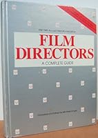 Film Directors: A Complete Guide 0943728169 Book Cover