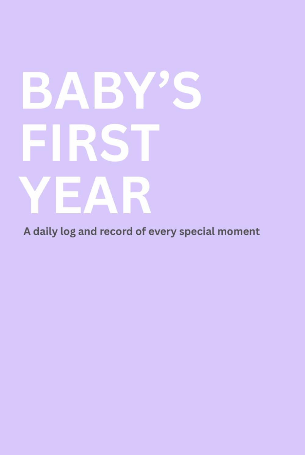 Baby's First Year: A daily log and record of every special moment      Hardcover – February 12, 2026