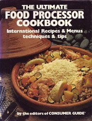 Hardcover The Ultimate Food Processor Cookbook: International Recipes & Menus Book