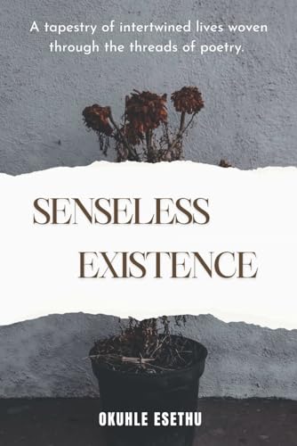 Senseless Existence: A tapestry of intertwined lives woven through the threads of poetry.