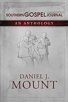Southern Gospel Journal: An Anthology 1523399058 Book Cover