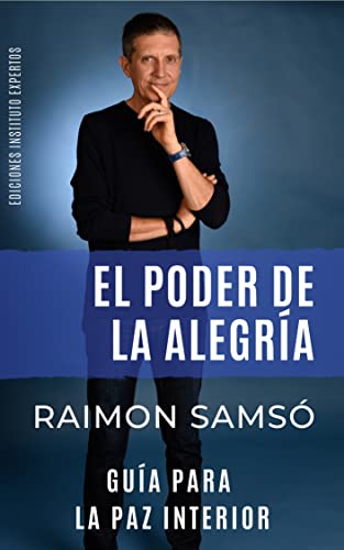 El Poder de la Alegría: Guía para la Paz Interior (Desarrollo Personal y Autoayuda) (Spanish Edition)