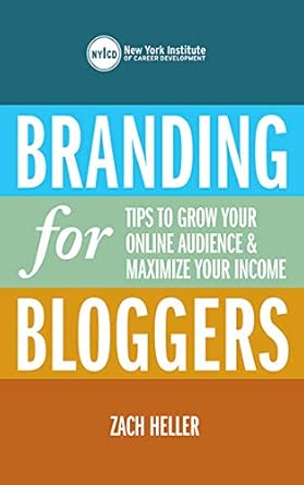 Branding for Bloggers: Tips to Grow Your Online Audience and Maximize Your Income book cover