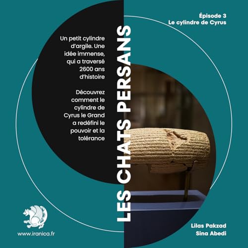 &Eacute;pisode 3 : Le cylindre de Cyrus (Lilas Pakzad & Sina Abedi)
