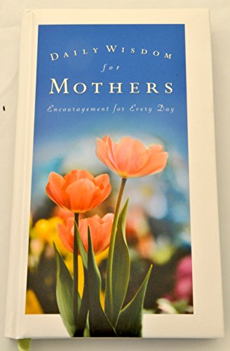 Daily Wisdom for Mothers Encouragement for Ever... 1593108990 Book Cover