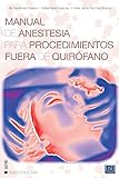 Manual de anestesia para procedimientos fuera de quirofano - Vito Fernández Bullejos, Rafael Mora Moscoso, María Jesús Sánchez Brotons 