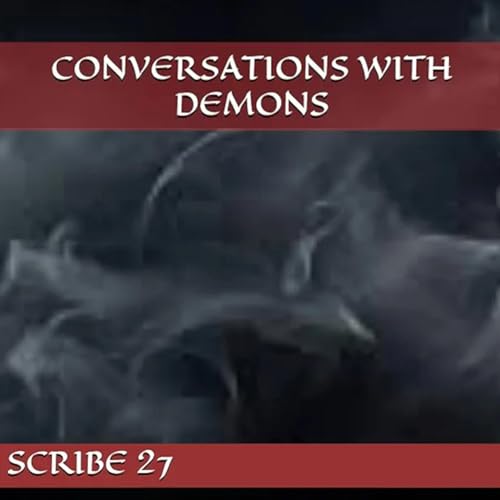 Conversations with Demons by SCRIBE 27 episode artwork