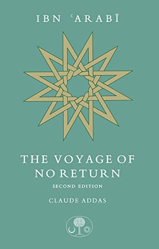 Ibn 'Arabi: The Voyage Of No Return