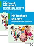 Paketangebot Kinderpflege komplett: Kinderpflege komplett und Arbeits- und Prüfungsbuch Kinderpflege komplett