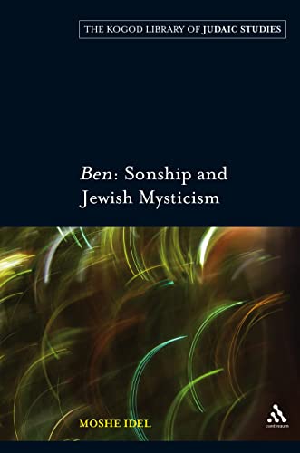 Ben: Sonship and Jewish Mysticism (The Robert and Arlene Kogod Library of Judaic Studies)