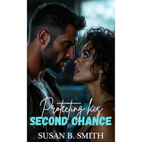 Protecting His Second Chance by Susan B. Smith episode artwork