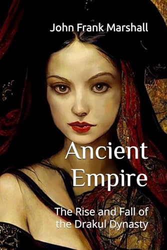 Ancient Empire: The Rise and Fall of the Drakul Dynasty