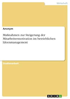 Paperback Maßnahmen zur Steigerung der Mitarbeitermotivation im betrieblichen Ideenmanagement [German] Book
