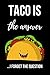 Taco Is The Answer: Cute Taco Journal / Notebook / Notepad, Funny Gifts For Taco Lovers