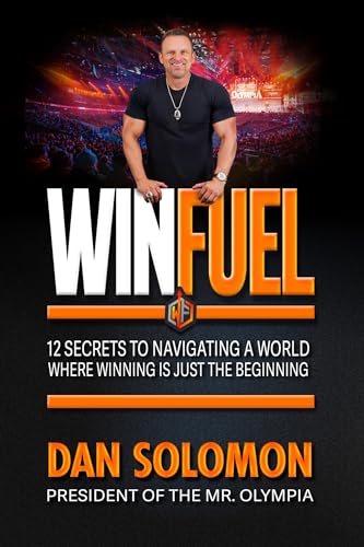 Winfuel: 12 Secrets to Navigating a World Where Winning Is Just the Beginning