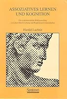 Assoziatives Lernen Und Kognition: Ein Experimenteller Bruckenschlag Zwischen Hirnforschung Und Kognitionswissenschaft 3860250620 Book Cover