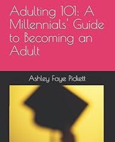Adulting 101: a Millennials' Guide to Becoming an Adult 1521467021 Book Cover