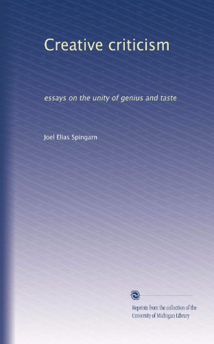 Creative criticism: essays on the unity of genius and taste
