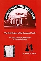 Down from the Mountain: The Oral History of the Hemings Family, Are They the Black Descendants of Thomas Jefferson? 0963055402 Book Cover