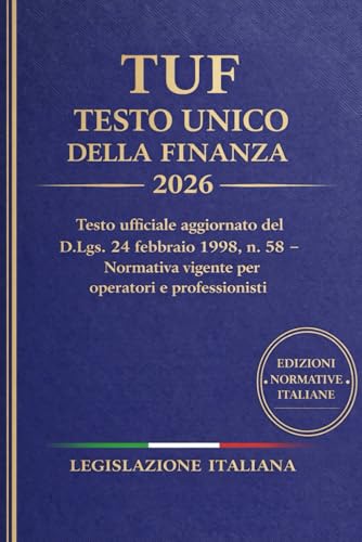  TUF Testo Unico della Finanza 2026: Testo ufficiale aggiornato del D.Lgs. 24 febbraio 1998, n. 58 – Normativa vigente per operatori e professionisti