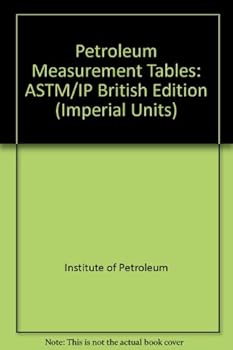 Hardcover Petroleum Measurement Tables: ASTM/IP British Edition (Imperial Units) Book