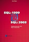 SQL 1999 und SQL 2003: Objektrelationales SQL, SQLJ und SQL/XML - Can Türker