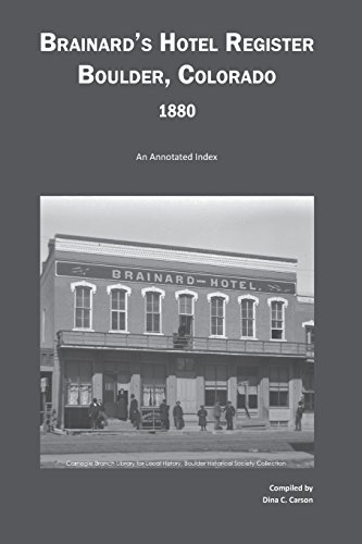Brainard's Hotel Register, Boulder, Colorado, 1880: An Annotated Index
