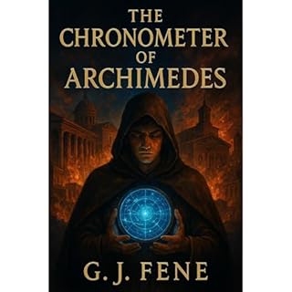 The Chronometer of Archimedes Audiobook By G.J Fene cover art