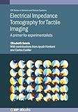 Electrical Impedance Tomography for Tactile Imaging: A primer for experimentalists (Iop Ebooks)