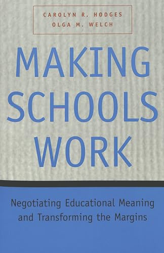 Making Schools Work: Negotiating Educational Meaning and Transforming the Margins (Adolescent Cultures, School, and Society)