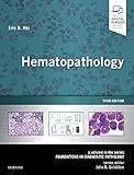 Hematopathology: A Volume in the Series: Foundations in Diagnostic Pathology