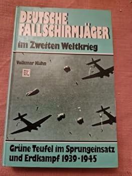 Hardcover Deutsche Fallschirmjäger im Zweiten Weltkrieg. Grüne Teufel im Sprungeinsatz und Erdkampf 1939-1945. [German] Book