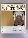  Byzanz und die Welt des Islam (Enzyklopädie der Weltkunst, Band 4)