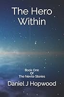 The Hero Within: Book One Of The Nevite Stories 1717949541 Book Cover