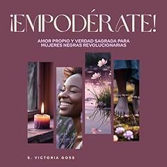 &iexcl;Empod&eacute;rate!: Amor propio y verdad sagrada para mujeres negras revolucionarias Audiolibro Por S. Victoria Goss arte de portada