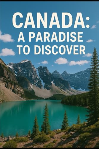CANADA: A PARADISE TO DISCOVER (Tourist Guides)