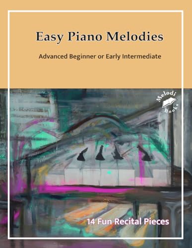  Easy Piano Melodies: For an advanced beginner or adult beginner