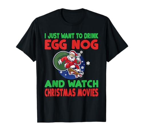 Skateboarding Santa Drink Eggnog and Watch Christmas Movies T-Shirt