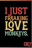 I Just Freaking Love Monkeys Ok: Animal Shelters or Rescues Adoption Notebook Flower Wide Ruled Lined Journal 6x9 Inch ( Legal ruled ) Family Gift ... or Kids in Holidays - Cute 70s Retro Cover