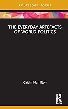 The Everyday Artefacts of World Politics (Routledge Focus)