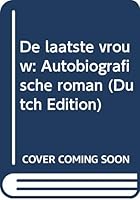De laatste vrouw: Autobiografische roman 9025405258 Book Cover